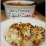 Seafood Casserole Plus My Recipe For Easy Garlic Parmesan Sauce