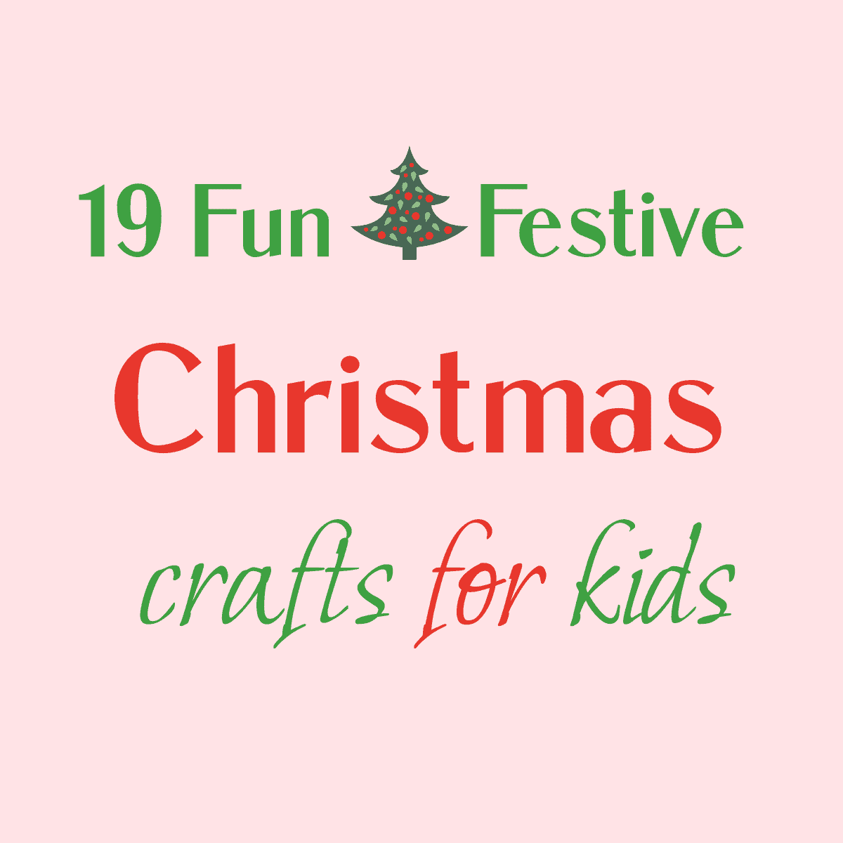 19 Fun And Festive Kids Christmas Crafts