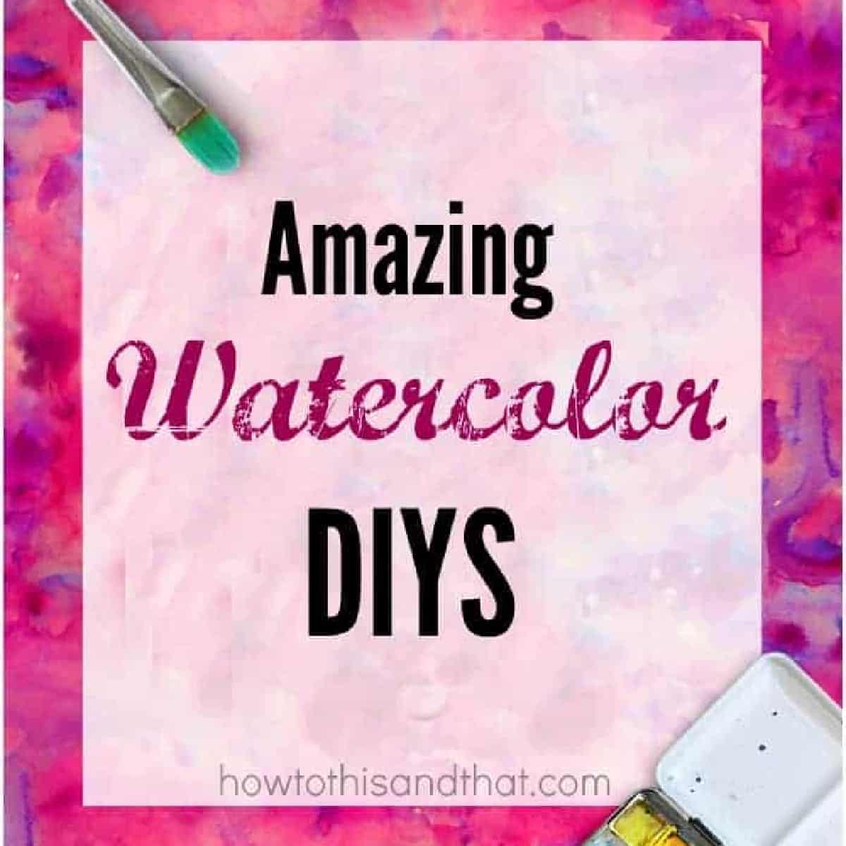 Amazing Watercolor DIY Projects That Are Easy & Inexpensive