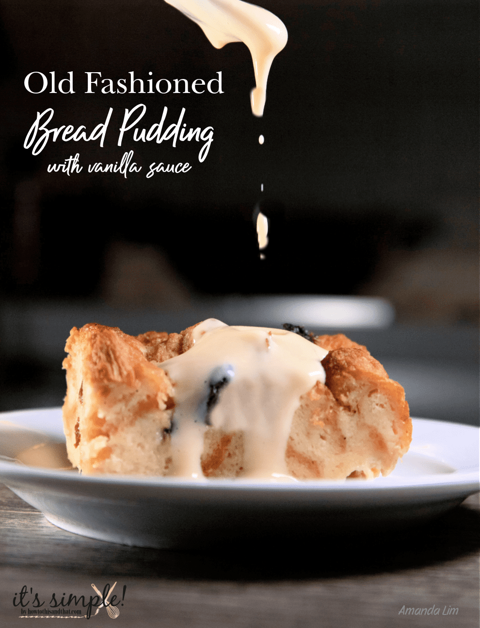 old fashioned bread pudding with vanilla sauce. 