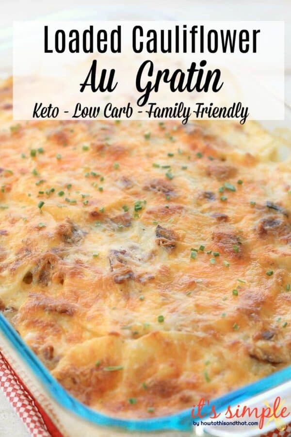Keto Loaded Cauliflower Au Gratin A Cheesy Low Carb Dish