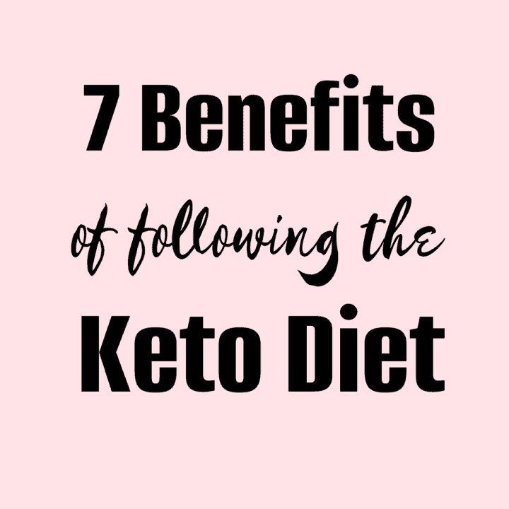 Ketogenic Diet Benefits- 7 Reasons to START TODAY