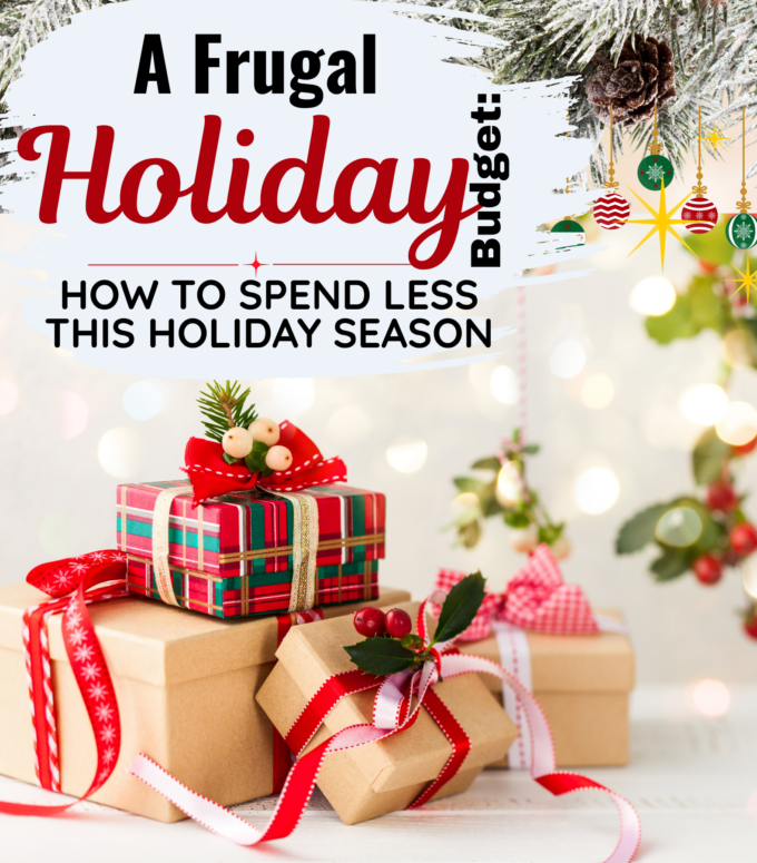 A Frugal Holiday Budget: How to Spend Less This Holiday Season A Frugal Holiday Budget: How to Spend Less This Holiday Season